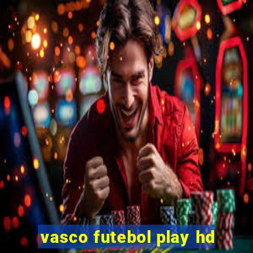 vasco futebol play hd